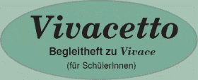 Vivacetto - Begleitheft zu Vivace (für SchülerInnen) Eine Bereicherung für Ihren Unterricht. 80 Seiten, Format A4